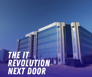 The IT Revolution Next Door