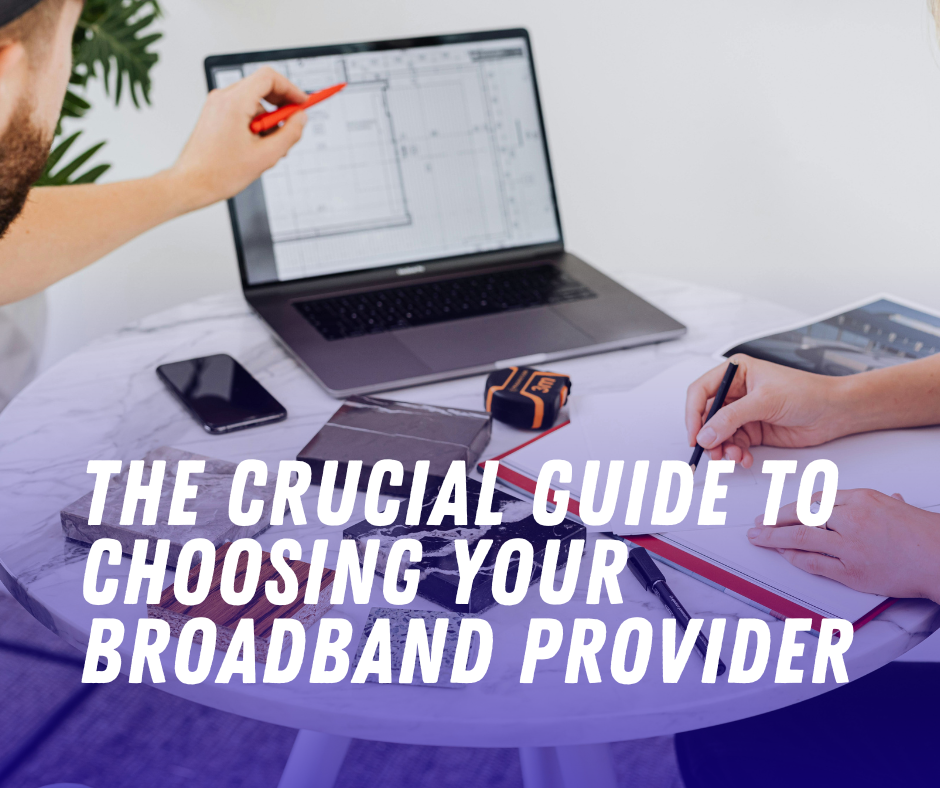 The Crucial Guide to Choosing Your Broadband Provider