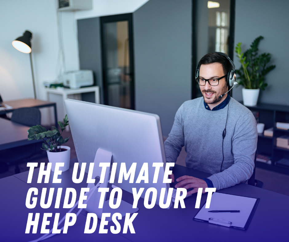 The Ultimate Guide to Your IT Help Desk