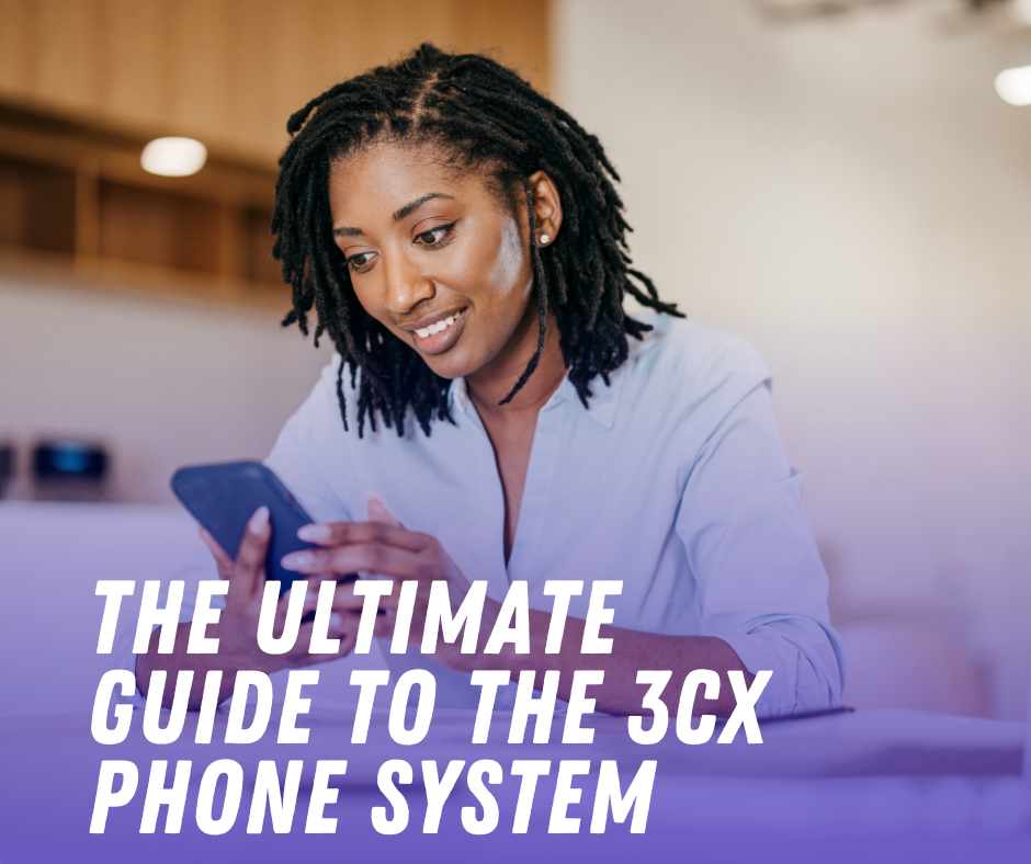 The Ultimate Guide to the 3CX Phone System