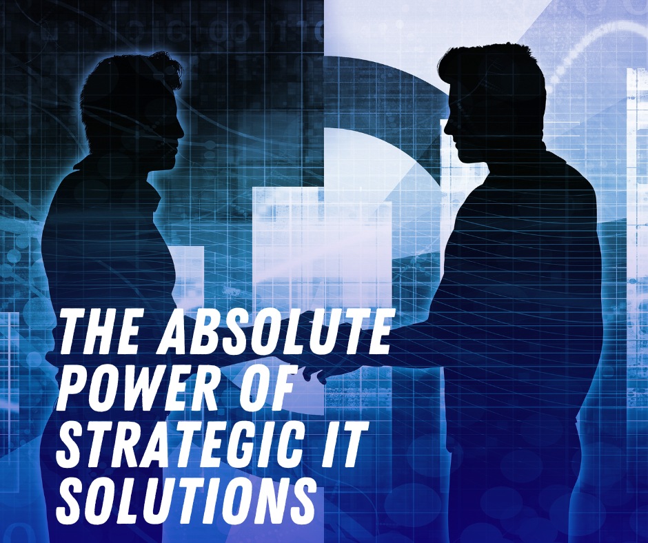 The ABSOLUTE Power of Strategic IT Solutions