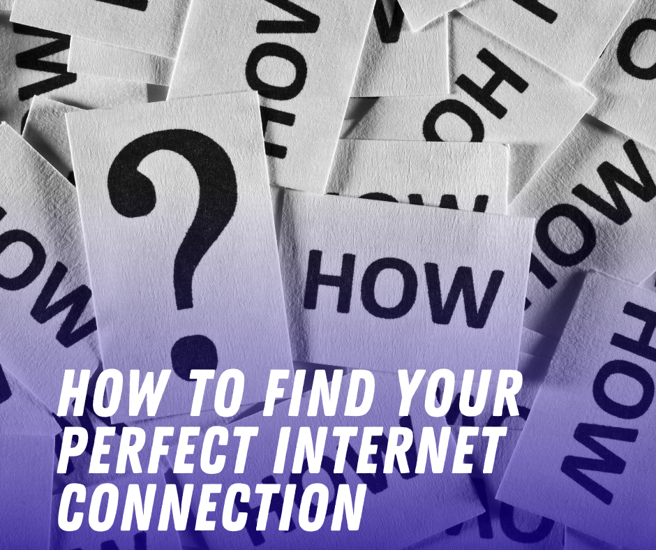 How to Find Your Perfect Internet Connection