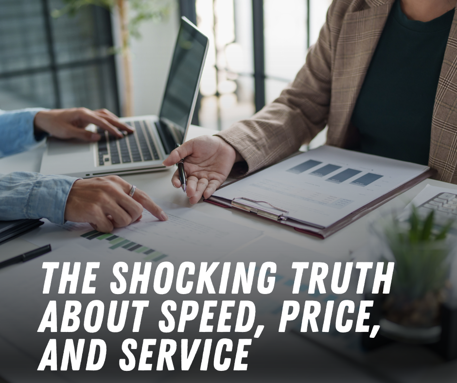 The Shocking Truth About Speed, Price, and Service