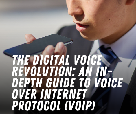 The Digital Voice Revolution: An In-Depth Guide to Voice over Internet Protocol (VoIP)