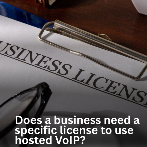 Does a business need a specific license to use hosted VoIP?